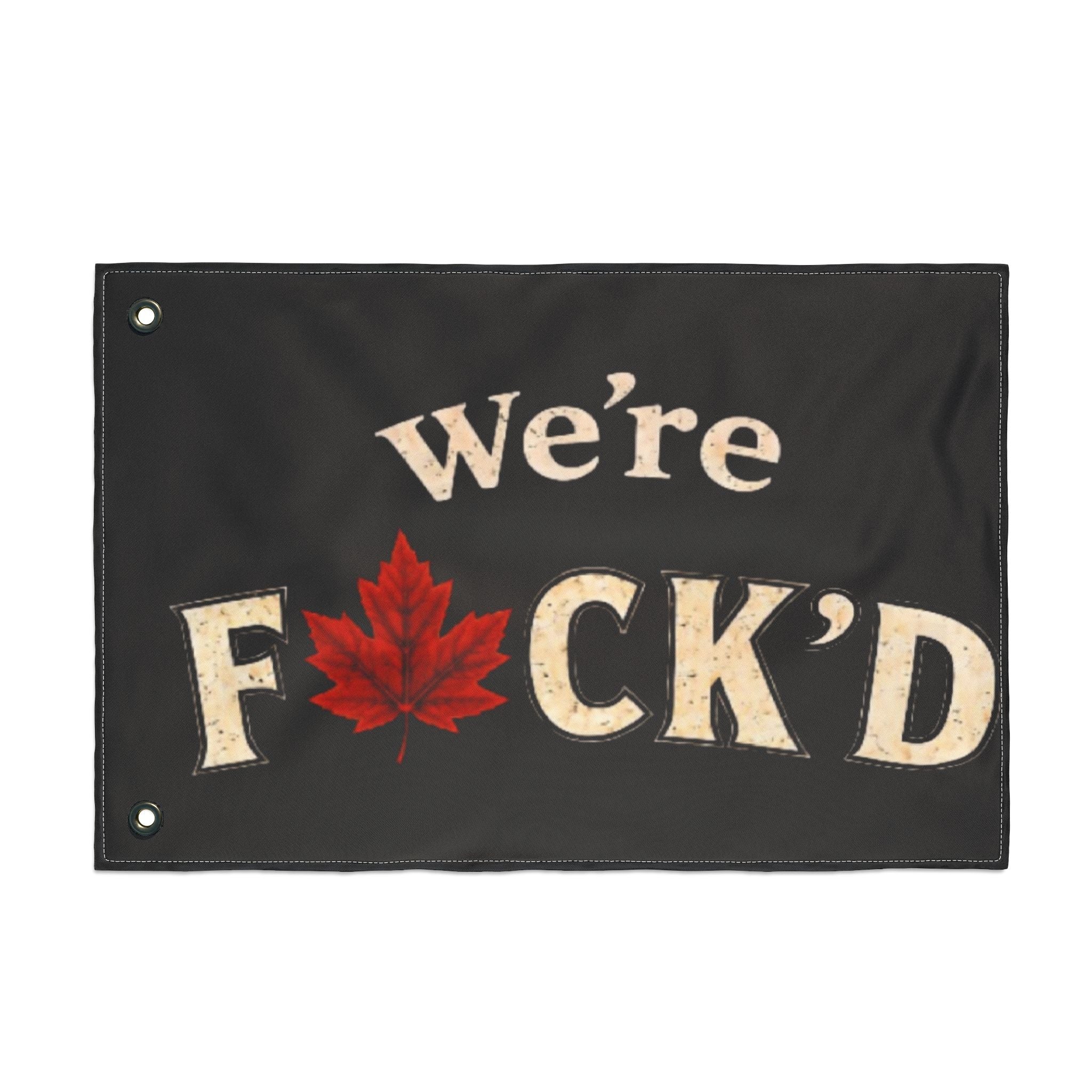 Double-Sided Flag — 'We're F*ck'd' Canadian Maple Leaf Garden Flag