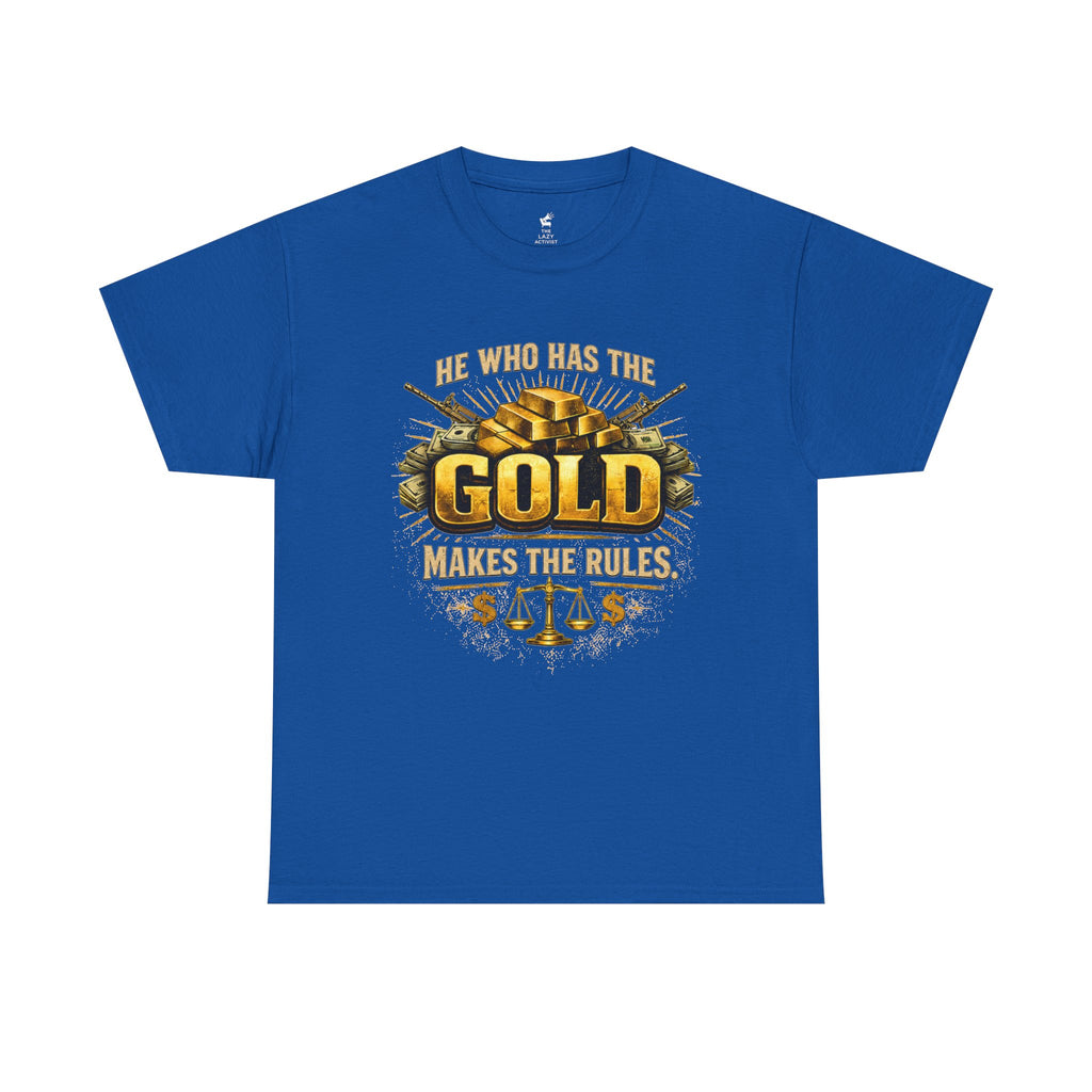 'He Who Has the Gold Makes the Rules' Vintage Justice Tee -- Gildan 5000