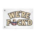 "We're F*ck'd" Patriotic Bald Eagle Humor Garden Banner - Double-Sided Flag