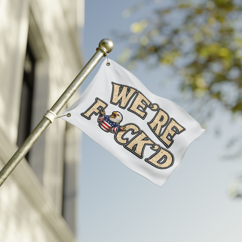 "We're F*ck'd" Patriotic Bald Eagle Humor Garden Banner - Double-Sided Flag