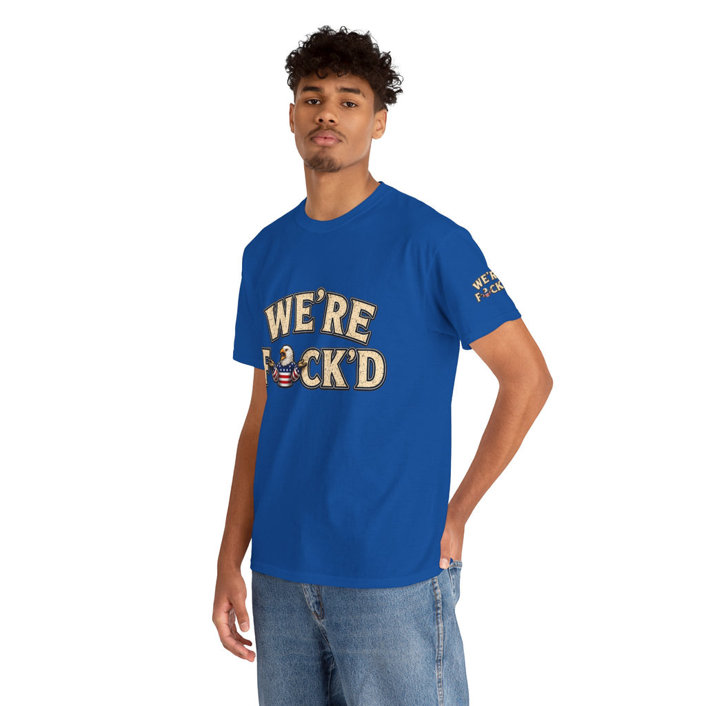 "We're F*ck'd" Unisex Heavy Cotton Tee - Gildan 5000