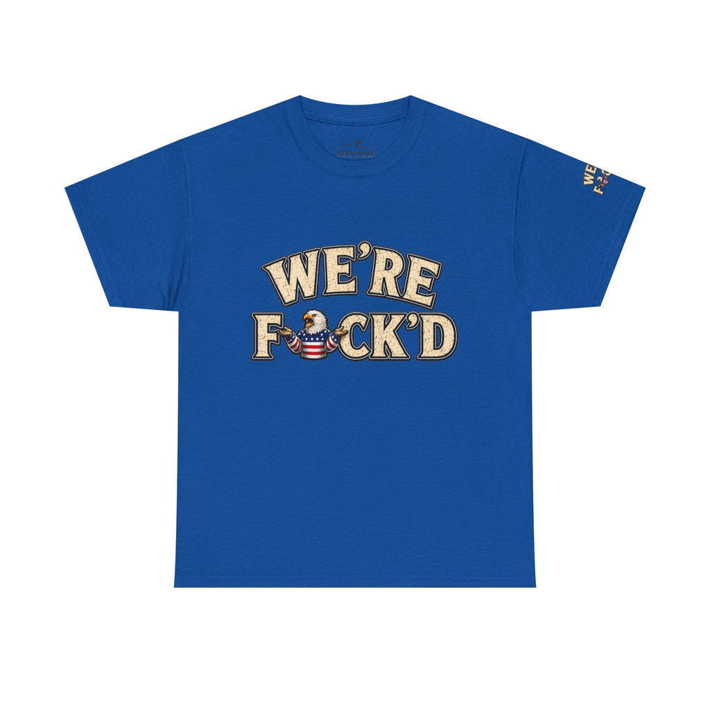 "We're F*ck'd" Unisex Heavy Cotton Tee - Gildan 5000