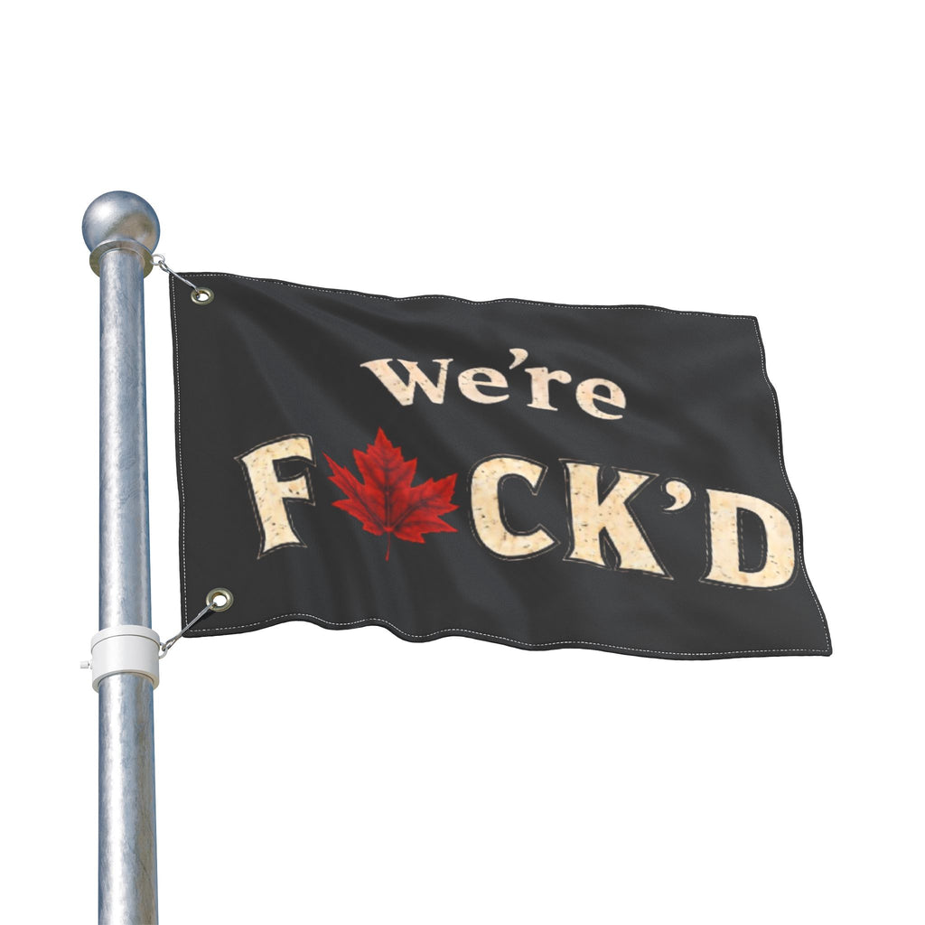 Double-Sided Flag — 'We're F*ck'd' Canadian Maple Leaf Garden Flag