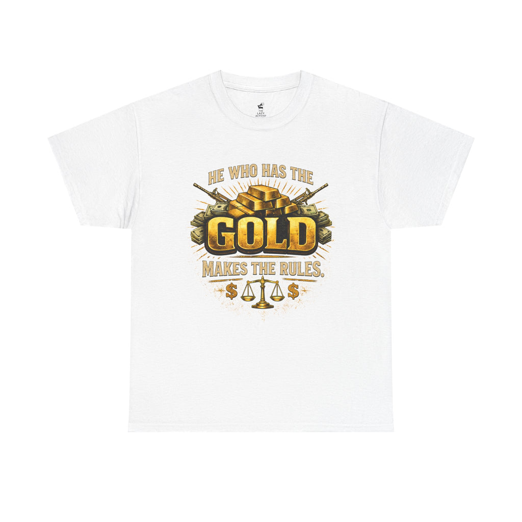 'He Who Has the Gold Makes the Rules' Vintage Justice Tee -- Gildan 5000