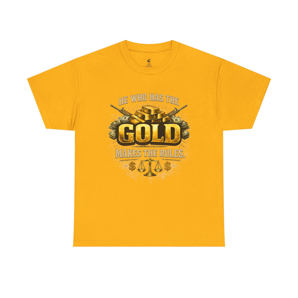 'He Who Has the Gold Makes the Rules' Vintage Justice Tee -- Gildan 5000