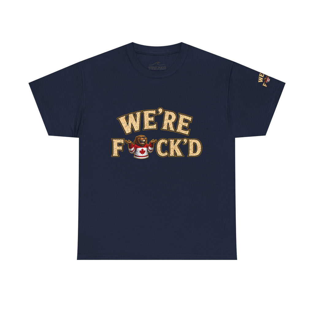 "We’re F*ck’d" Unisex Heavy Cotton Tee- Gildan 5000