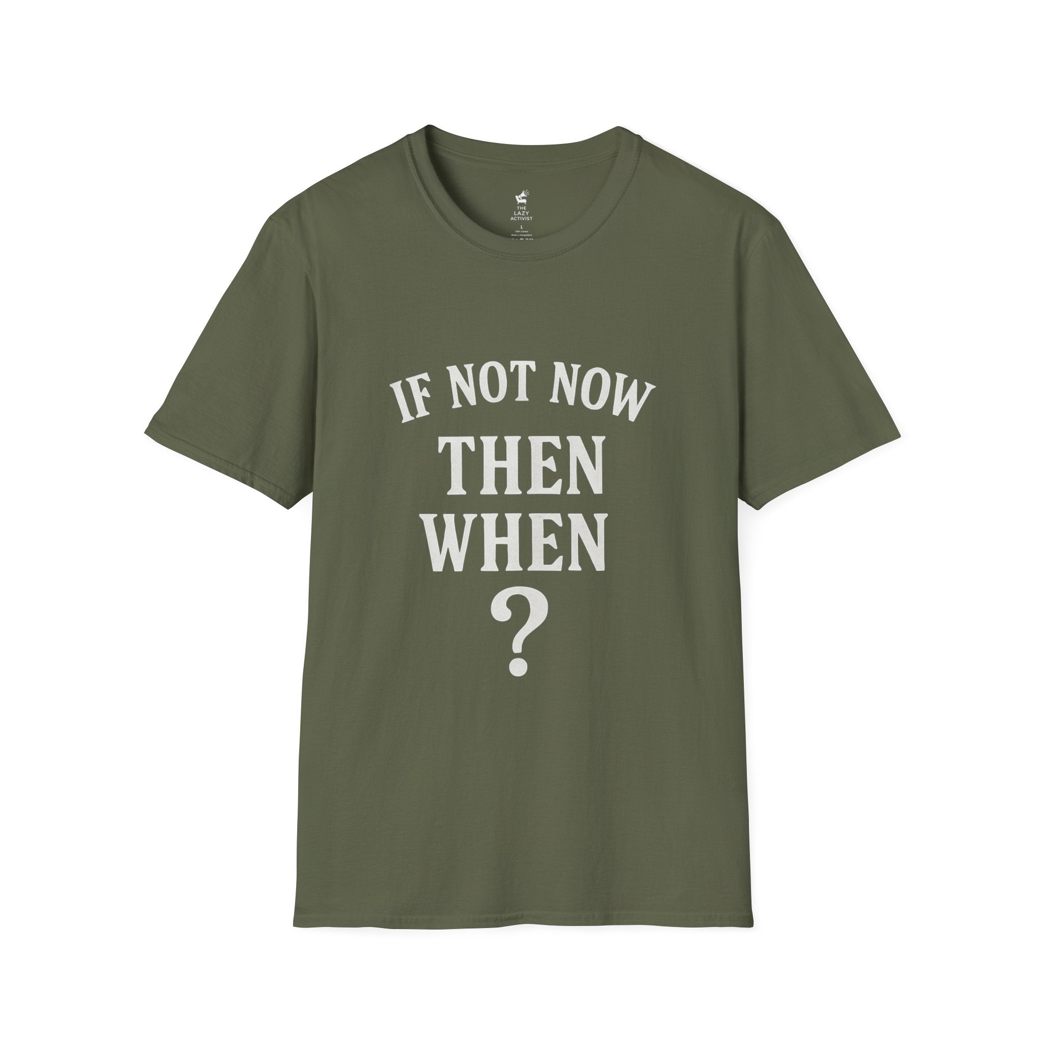 "If Not Now Then When?" Motivational Graphic Tee -- Gildan 64000