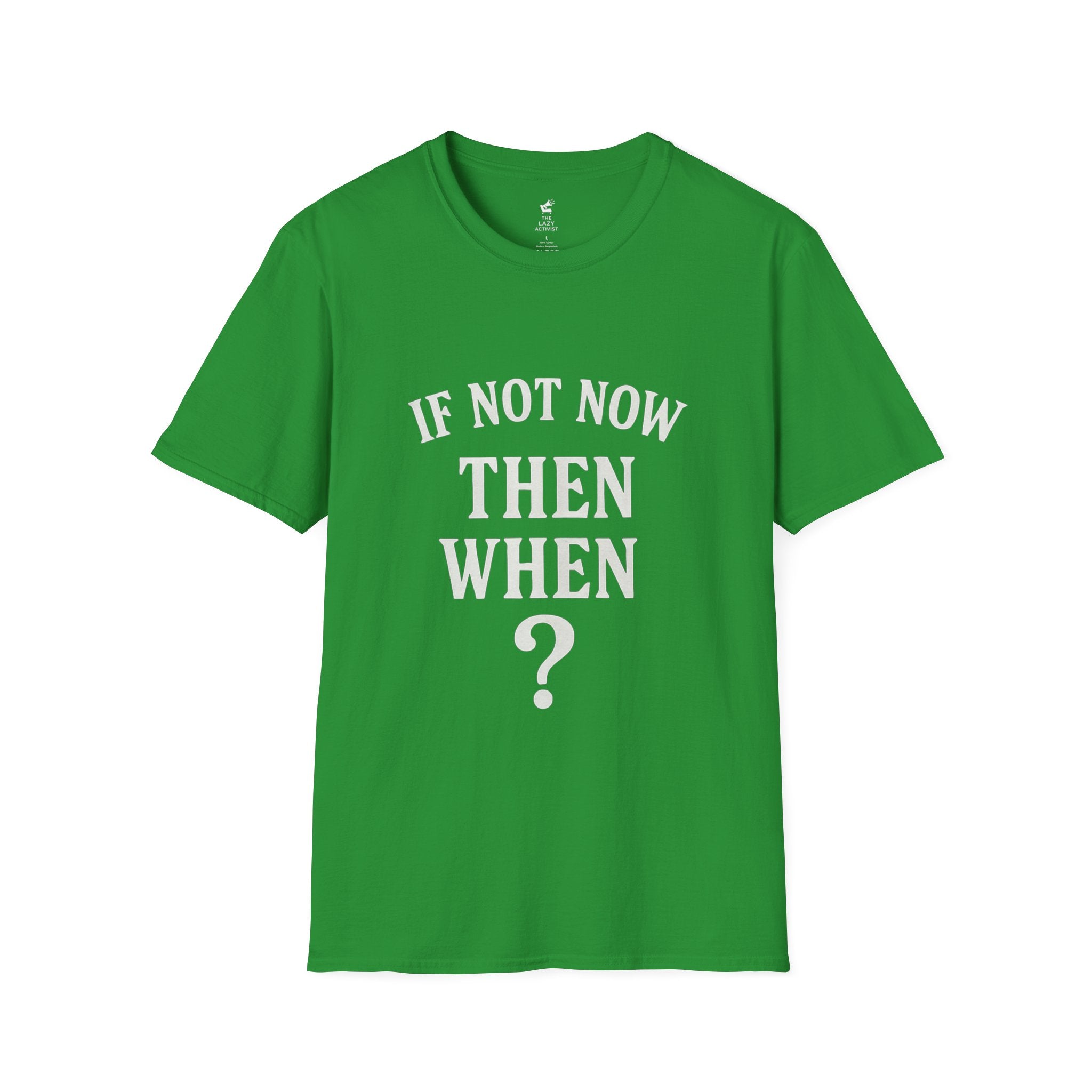 "If Not Now Then When?" Motivational Graphic Tee -- Gildan 64000