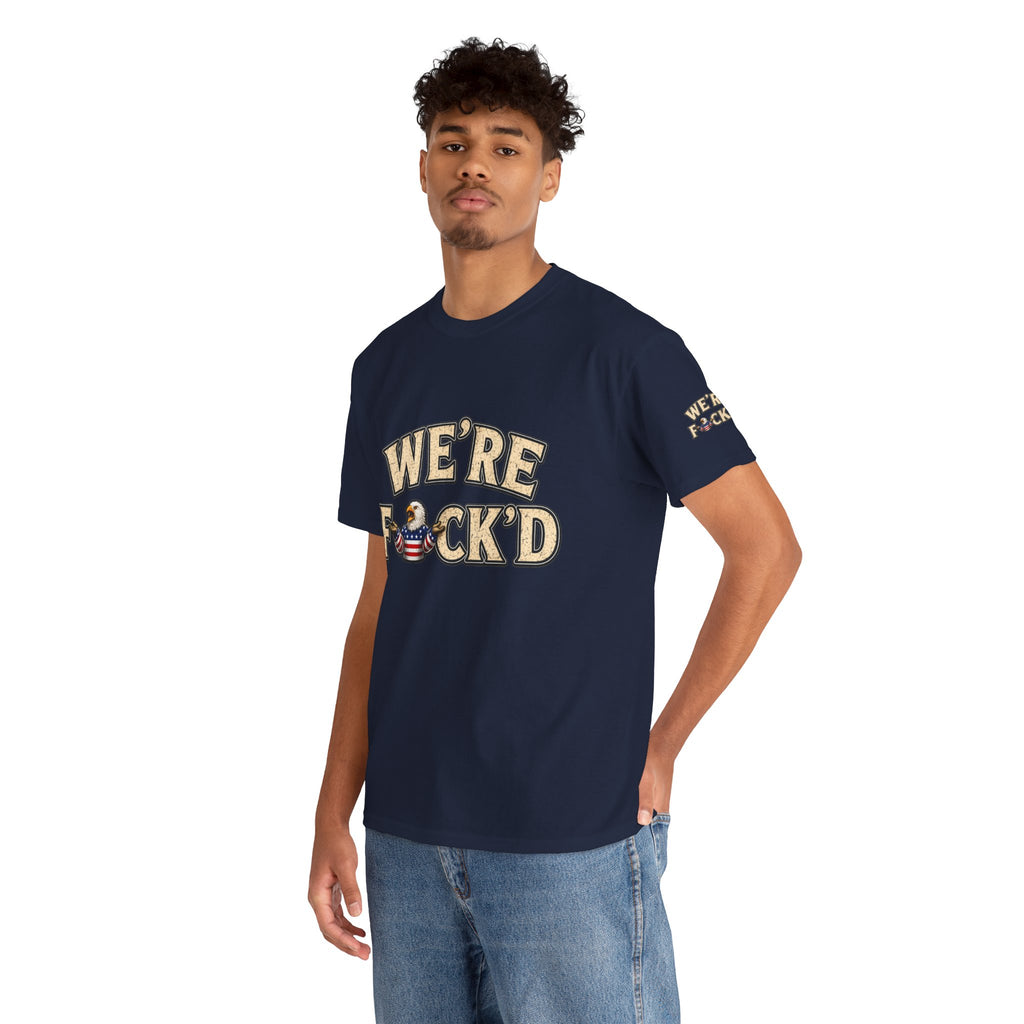 "We're F*ck'd" Unisex Heavy Cotton Tee - Gildan 5000