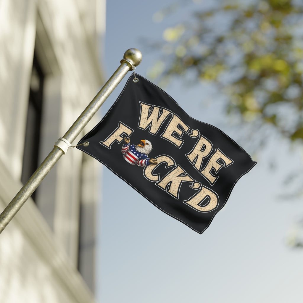 "We’re F*ck’d" Patriotic Bald Eagle Outdoor Banner -Double-Sided Flag