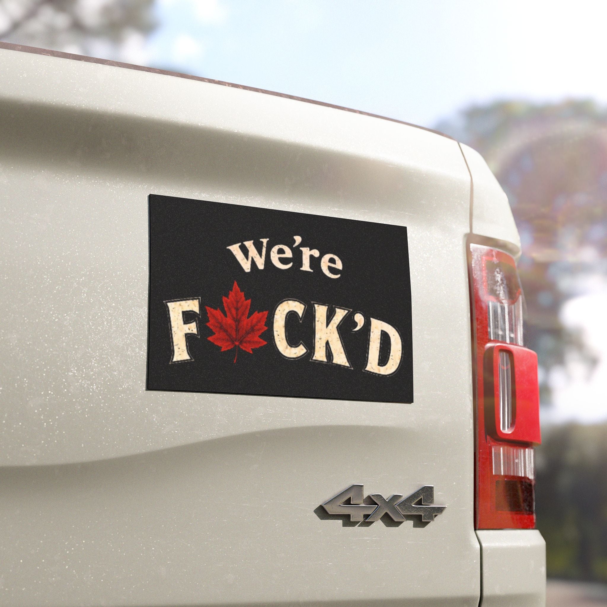 Car Magnet — "We're F*ck'd" Canadian Maple Leaf Funny Political Sticker
