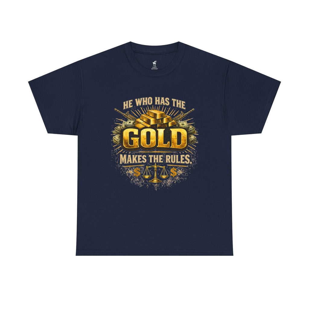 'He Who Has the Gold Makes the Rules' Vintage Justice Tee -- Gildan 5000