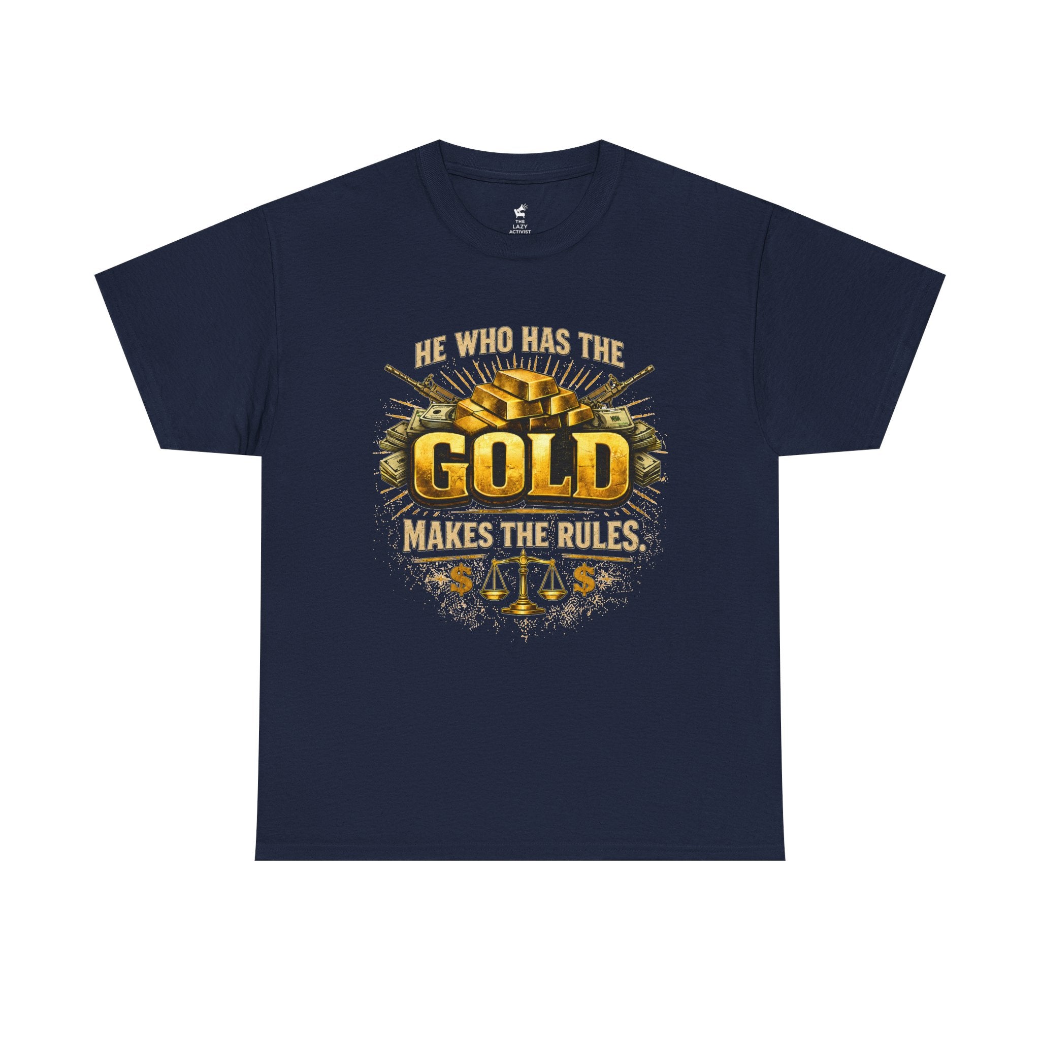 'He Who Has the Gold Makes the Rules' Vintage Justice Tee -- Gildan 5000