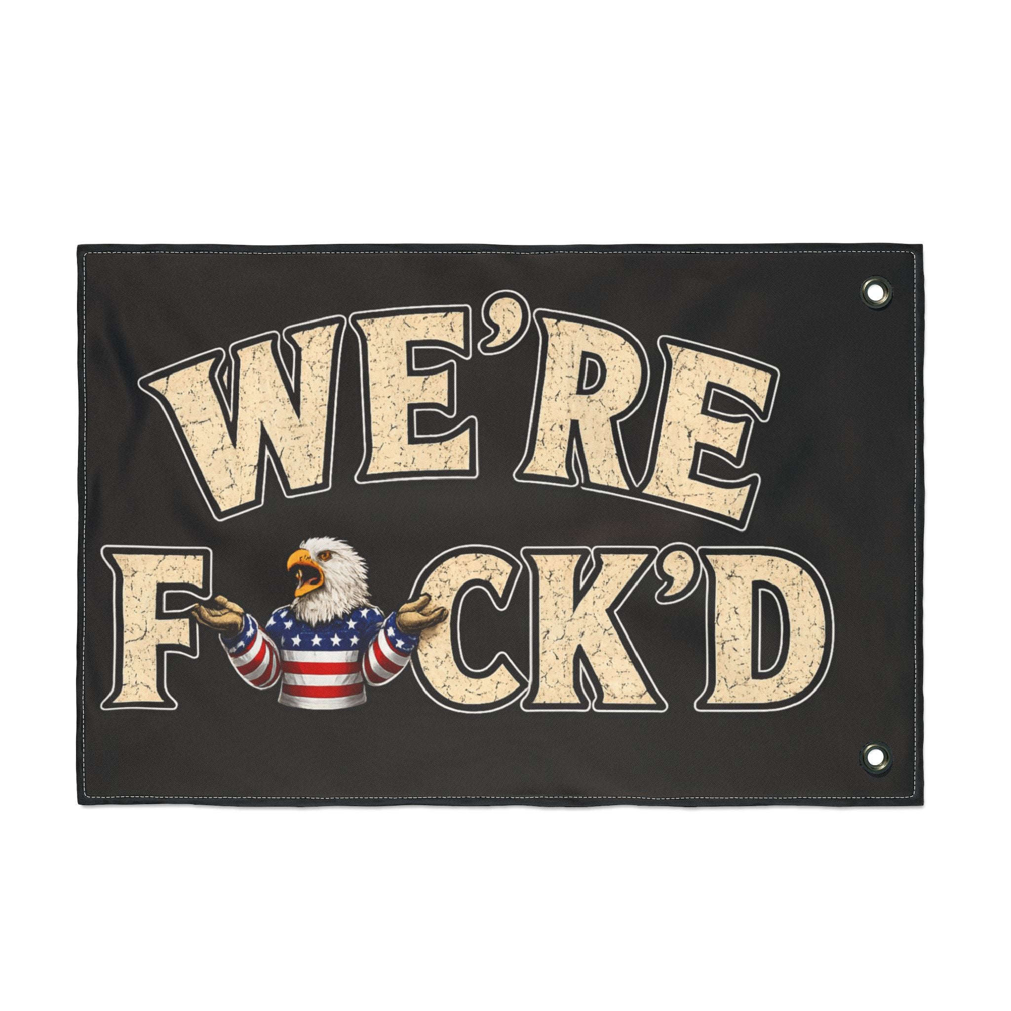 "We’re F*ck’d" Patriotic Bald Eagle Outdoor Banner -Double-Sided Flag