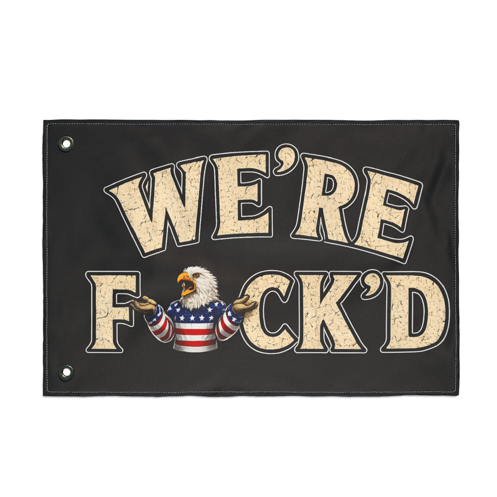 "We’re F*ck’d" Patriotic Bald Eagle Outdoor Banner -Double-Sided Flag