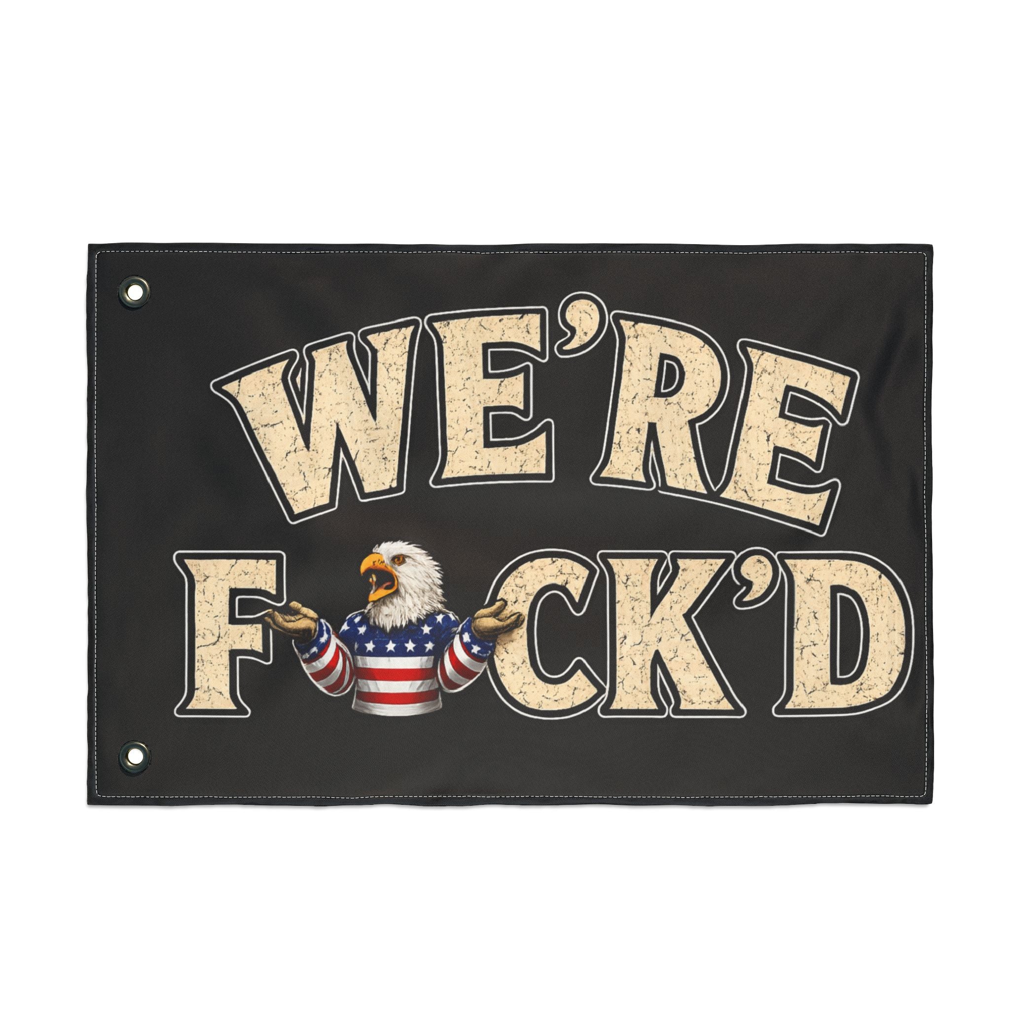 "We’re F*ck’d" Patriotic Bald Eagle Outdoor Banner -Double-Sided Flag