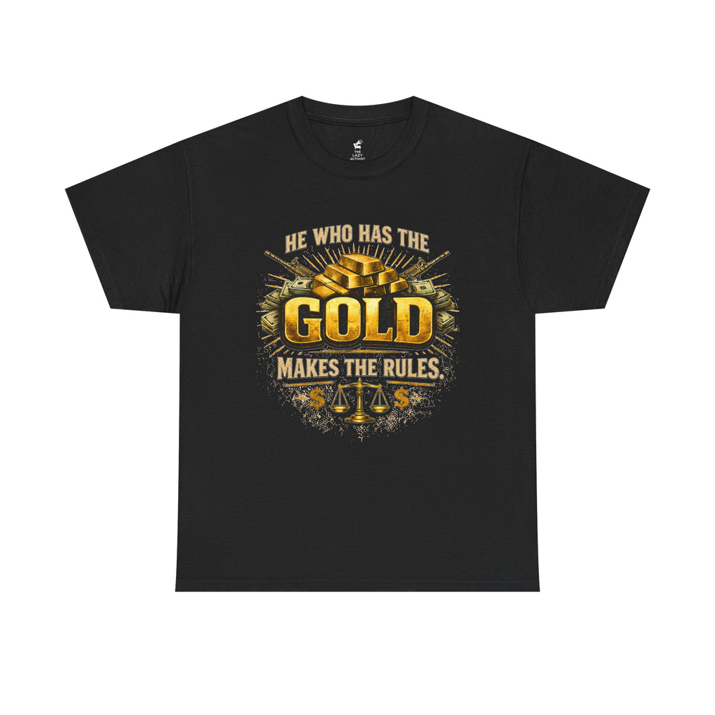 'He Who Has the Gold Makes the Rules' Vintage Justice Tee -- Gildan 5000