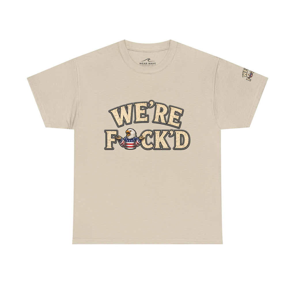 "We're F*ck'd" Unisex Heavy Cotton Tee - Gildan 5000