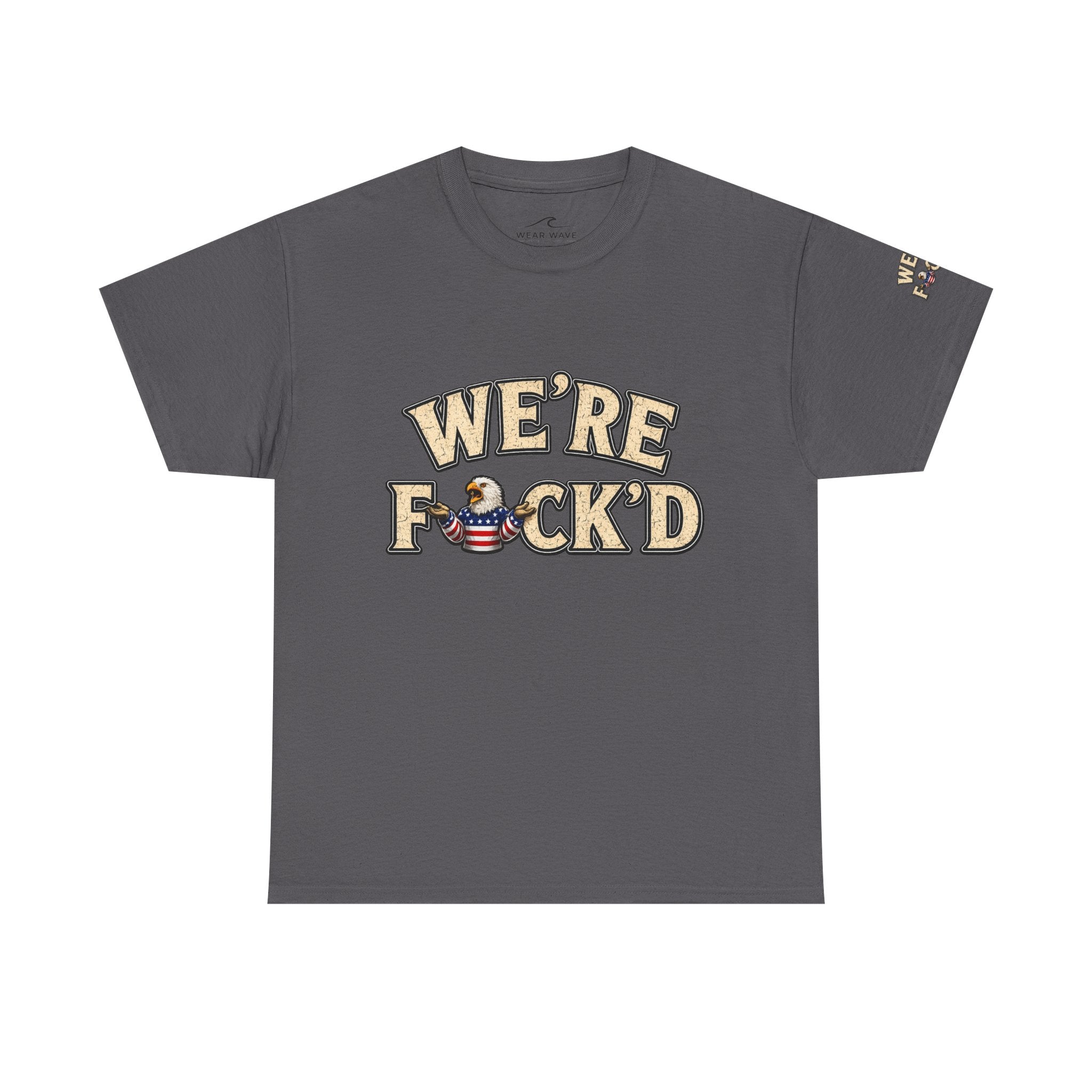 "We're F*ck'd" Unisex Heavy Cotton Tee - Gildan 5000